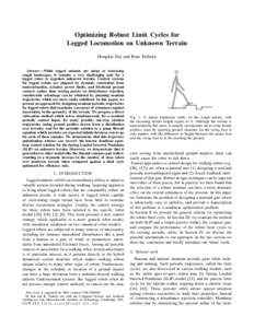 Optimizing Robust Limit Cycles for Legged Locomotion on Unknown Terrain Hongkai Dai and Russ Tedrake Abstract— While legged animals are adept at traversing rough landscapes, it remains a very challenging task for a leg
