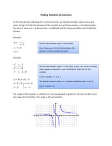 Finding Domains of Functions To find the domain and range of a rational function, set the denominator equal to zero and solve. Doing this finds the all values of the variable that will give you zero in the denominator. Y