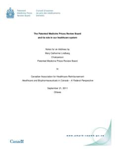 The Patented Medicine Prices Review Board and its role in our healthcare system Notes for an Address by Mary Catherine Lindberg Chairperson