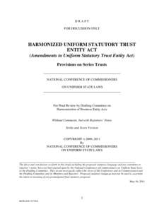 DRAFT FOR DISCUSSION ONLY HARMONIZED UNIFORM STATUTORY TRUST ENTITY ACT (Amendments to Uniform Statutory Trust Entity Act)
