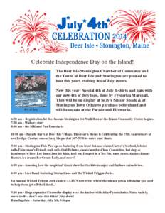 Celebrate Independence Day on the Island! The Deer Isle-Stonington Chamber of Commerce and the Towns of Deer Isle and Stonington are pleased to host this years exciting 4th of July events. New this year! Special 4th of J