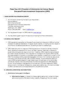 Fiscal Year 2013 Freedom of Information Act Annual Report Overseas Private Investment Corporation (OPIC) I. BASIC INFORMATION REGARDING REPORT 1. For information concerning this report, you may contact: Nichole Cadiente 