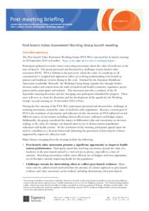 The Post-launch Value Assessment Working Group (PVA WG) convened for its launch meeting on 20 September 2012 in London. Participants gathered to resolve issues concerning uncertainty about the value of medicines at the t