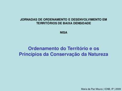 JORNADAS DE ORDENAMENTO E DESENVOLVIMENTO EM TERRITÓRIOS DE BAIXA DENSIDADE NISA Ordenamento do Território e os Princípios da Conservação da Natureza