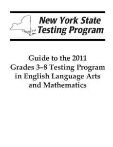 Guide to the 2011 Grades 3–8 Testing Program in English Language Arts and Mathematics  THE UNIVERSITY OF THE STATE OF NEW YORK
