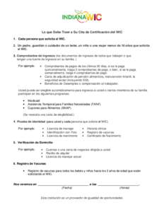 Lo que Debe Traer a Su Cita de Certificación del WIC 1. Cada persona que solicita el WIC. 2. Un padre, guardián o cuidador de un bebé, un niño o una mujer menor de 18 años que solicita el WIC. 3. Comprobantes de ing