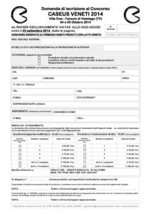 Domanda di iscrizione al Concorso  CASEUS VENETI 2014 Villa Emo - Fanzolo di Vedelago (TV) 04 e 05 Ottobre 2014 da INVIARE ESCLUSIVAMENTE VIA FAX ALLO[removed]