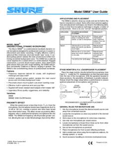 Model SM58 User Guide APPLICATIONS AND PLACEMENT The SM58 is ideal for close-up vocals and can be held in the hand or mounted on a stand. Some of the most common applications and placement techniques are listed in the