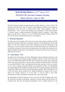 Draft Meeting Minutes (as of 2nd August[removed]INTOSAI CBC Steering Committee Meeting Rabat, Morocco - June 21, 2013 The CBC Steering Committee meeting took place in Rabat, Morocco, on June 21, 2013. The meeting was hoste