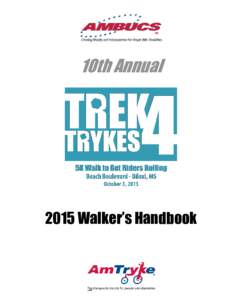 10th AnnualWalker’s Handbook Welcome! We are so glad you decided to join us for the 10th annual Trek 4 Trykes. We