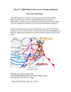 May 11th, 2008 Mother’s Day Severe Weather Outbreak Overview/Warnings A Tornado Watch was issued at 445 pm for all eastern North Carolina effective until 11 pm. In total, 8 Tornado Warnings and 11 Severe Thunderstorm W