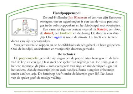 Handpoppenspel De oud-Hollandse Jan Klaassen of een van zijn Europese soortgenoten en tegenhangers is een van de vaste personages in de volkspoppenkast en het kinderspel met handpoppen. Een vaste set figuren bestaat mees