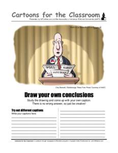Clay Bennett, Chattanooga Times Free Press/ Courtesy of AAEC  Draw your own conclusions Study the drawing and come up with your own caption. There is no wrong answer, so just be creative!