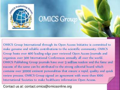 OMICS Group OMICS Group International through its Open Access Initiative is committed to make genuine and reliable contributions to the scientific community. OMICS Group hosts over 400 leading-edge peer reviewed Open Acc