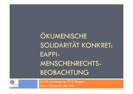Ökumenische Solidarität Konkret: eappi-Menschenrechts-BEOBACHTUNG