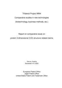 Trilateral Project WM4 Comparative studies in new technologies (biotechnology, business methods, etc.) Report on comparative study on protein 3-dimensional (3-D) structure related claims