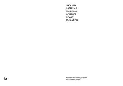 UNCANNY MATERIALS FOUNDING MOMENTS OF ART EDUCATION