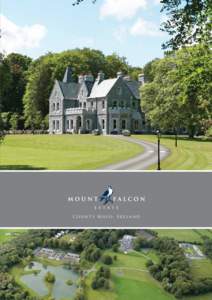 C o u n t y M ay o . I r e l a n d  The Mount Falcon Estate, lies between Foxford and Ballina, in County Mayo. It is comprised of the Mount Falcon Country House Hotel, Fisheries, and a small number of luxury self cateri