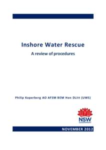 Inshore Water Rescue A review of procedures Philip Koperberg AO AFSM BEM Hon DLitt (UWS)  NOVEMBER 2012