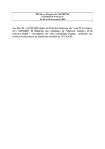 XXIIIème Congrès de l’ACCD’OM en Polynésie Française du 16 au 20 novembre 2014 Les élus de l’ACCD’OM, réunis en Polynésie française du 16 au 20 novembre, SOUTIENNENT la démarche des communes de Polynési