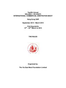 Twelfth Annual WILLEM C. VIS (EAST) INTERNATIONAL COMMERCIAL ARBITRATION MOOT Hong Kong SAR September[removed]March 2015 Oral Arguments