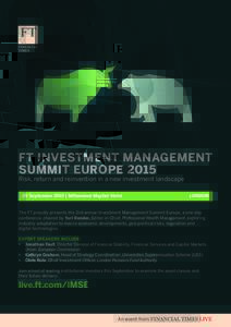 FT INVESTMENT MANAGEMENT SUMMIT EUROPE 2015 Risk, return and reinvention in a new investment landscape 29 September 2015 | Millennium Mayfair Hotel  LONDON