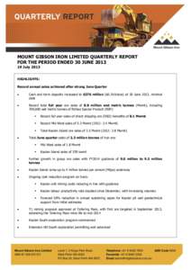 MOUNT GIBSON IRON LIMITED QUARTERLY REPORT FOR THE PERIOD ENDED 30 JUNEJuly 2013 HIGHLIGHTS: Record annual sales achieved after strong June Quarter 