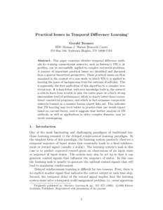 Practical Issues in Temporal Diﬀerence Learning∗ Gerald Tesauro IBM Thomas J. Watson Research Center PO Box 704, Yorktown Heights, NYUSA Abstract. This paper examines whether temporal diﬀerence methods for t