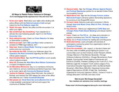 20 Ways to Resist Police Violence in Chicago Go to wechargegenocide.org/resources links and more info! 1. Know your rights. Read about your rights when dealing with police officers with the National Lawyers Guild and get