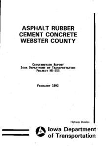 ASPHALT RUBBER ·CEMENT CONCRETE WEBSTER COUNTY CONSTRUCTION REPORT IOWA DEPARTMENT OF TRANSPORTATION