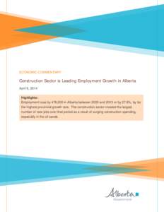 ECONOMIC COMMENTARY  Construction Sector is Leading Employment Growth in Alberta April 9, 2014 Highlights: Employment rose by 478,200 in Alberta between 2003 and 2013 or by 27.6%, by far