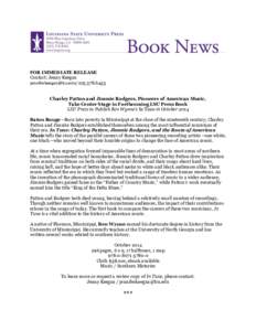 FOR IMMEDIATE RELEASE Contact: Jenny Keegan [removed[removed]Charley Patton and Jimmie Rodgers, Pioneers of American Music, Take Center Stage in Forthcoming LSU Press Book LSU Press to Publish Ben Wynn