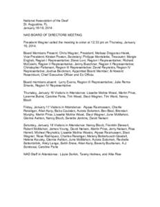 National Association of the Deaf St. Augustine, FL January 16-18, 2014 NAD BOARD OF DIRECTORS MEETING President Wagner called the meeting to order at 12:33 pm on Thursday, January 16, 2014.