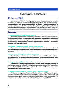 Project Subjects Design Support for Electric Kitchens Background and Objective Commercial electric kitchens are becoming widespread, because they have features such as no exhaust of combustion gas, emitting less radiant 