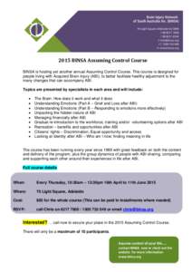 2015 BINSA Assuming Control Course BINSA is hosting yet another annual Assuming Control Course. This course is designed for people living with Acquired Brain Injury (ABI), to better facilitate healthy adjustment to the m