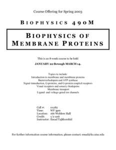 Course Offering for SpringBIOPHYSICS 490M BIOPHYSICS OF MEMBRANE PROTEINS
