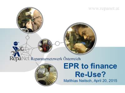 EPR to finance Re-Use? Matthias Neitsch, April 20, 2015 1
