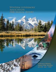 MESSAGE FROM THE CHAIR Dear Friends of the Western Governors’ Association: From our Western state capitals to our Nation’s capital, energy policy has been front and center this past year. Many of our collective stat