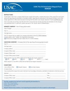 USAC Filer ID Deactivation Request Form: MERGER INSTRUCTIONS: To deactivate a Filer ID for a company that has been merged with another, complete all sections of this request form and mail it along with supporting documen