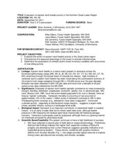 TITLE: Evaluation of eastern larch beetle activity in the Northern Great Lakes Region LOCATION: MN, WI, MI DATE: September 30, 2011 DURATION: Year 2 of 3 year project FUNDING SOURCE: Base PROJECT LEADER: Brian Aukema, U 