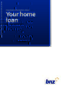 Your home loan BANK OF NEW ZEALAND FACILITY MASTER AGREEMENT  Important information about