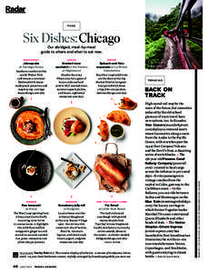 Radar food Six Dishes: Chicago Our abridged, meal-by-meal guide to where and what to eat now.