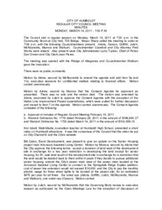 CITY OF HUMBOLDT REGULAR CITY COUNCIL MEETING MINUTES MONDAY, MARCH 14, :00 P.M. The Council met in regular session on Monday, March 14, 2011 at 7:00 p.m. in the Community Room at City Hall, 725 Bridge. Mayor Sha