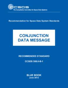 Recommendation for Space Data System Standards  CONJUNCTION DATA MESSAGE  RECOMMENDED STANDARD