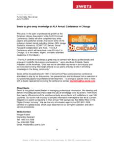 PRESS RELEASE Runnemede, New Jersey June 19, 2013 Swets to give away knowledge at ALA Annual Conference in Chicago This year, in the spirit of professional growth at the