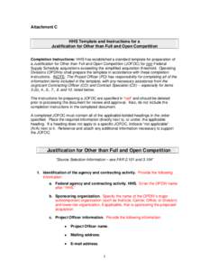 Attachment C  HHS Template and Instructions for a Justification for Other than Full and Open Competition Completion Instructions: HHS has established a standard template for preparation of a Justification for Other than 