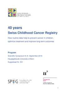 40 years Swiss Childhood Cancer Registry How routine data help to prevent cancer in children, optimize treatment and improve long-term outcomes  Program