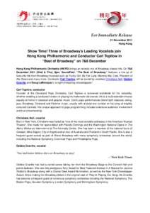 For Immediate Release 21 November 2011 Hong Kong Show Time! Three of Broadway’s Leading Vocalists join Hong Kong Philharmonic and Conductor Carl Topilow in