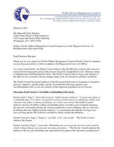 March 26, 2014 The Honorable Doc Hastings United States House of Representatives 1203 Longworth House Office Building Washington, D.C[removed]Subject: Pacific Fishery Management Council Perspectives on the Magnuson-S