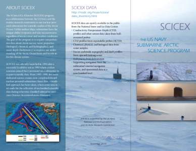 About SCICEX The SCience ICe EXercise (SCICEX) program is a collaboration between the US Navy and the marine research community to use nuclear-powered submarines for scientific studies of the Arctic Ocean. Unlike surface